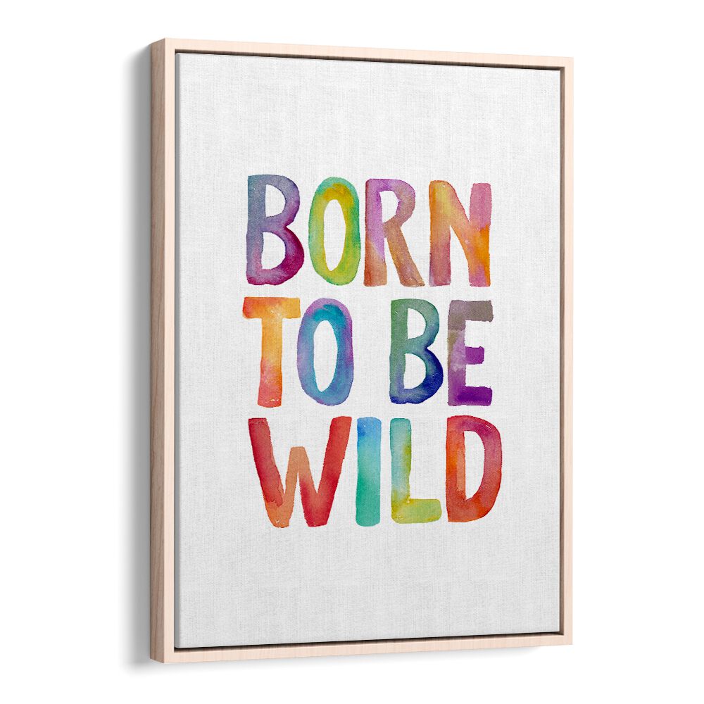 Colorful "BORN TO BE WILD, QUOTES" typography poster by Brett Wilson, perfect for inspiring adventure in any space.