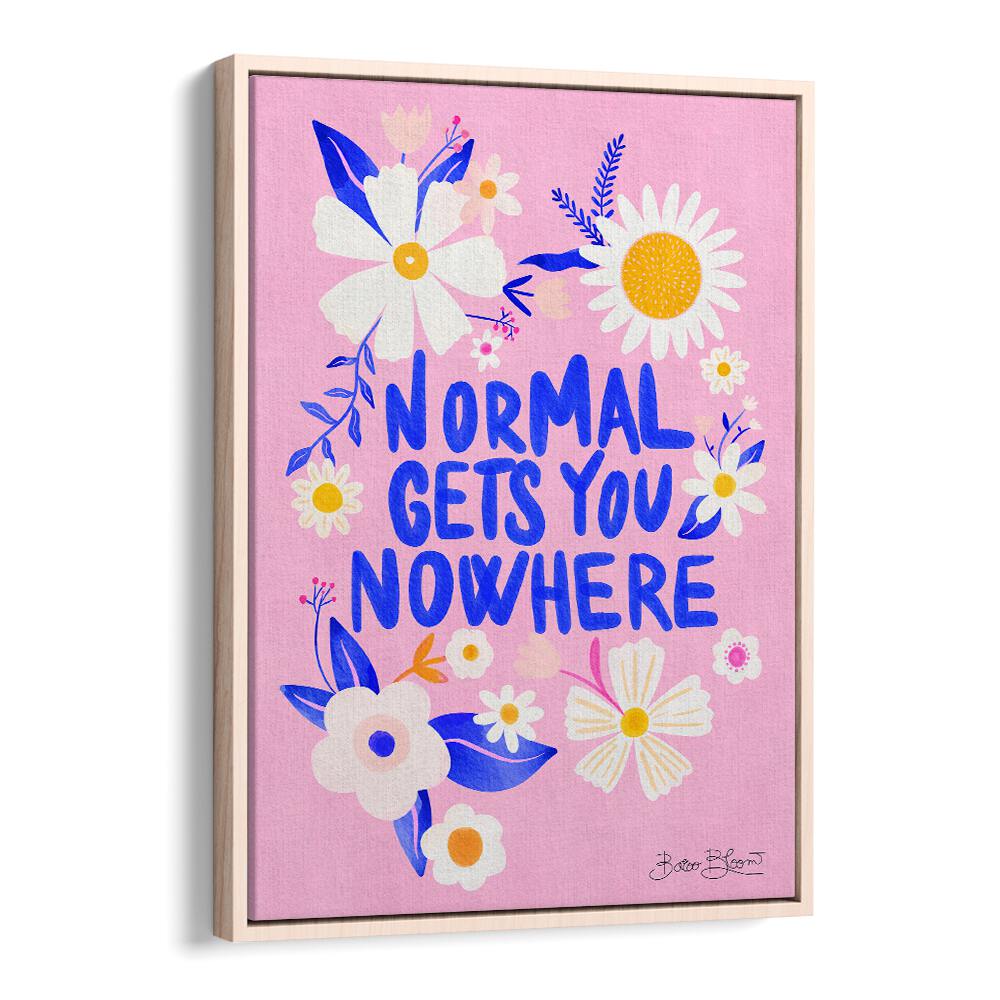 Colorful poster featuring "NORMAL GETS YOU NOWHERE, QUOTES" to inspire creativity and transform your space.