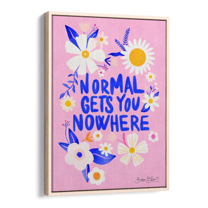 Colorful poster featuring "NORMAL GETS YOU NOWHERE, QUOTES" to inspire creativity and transform your space.