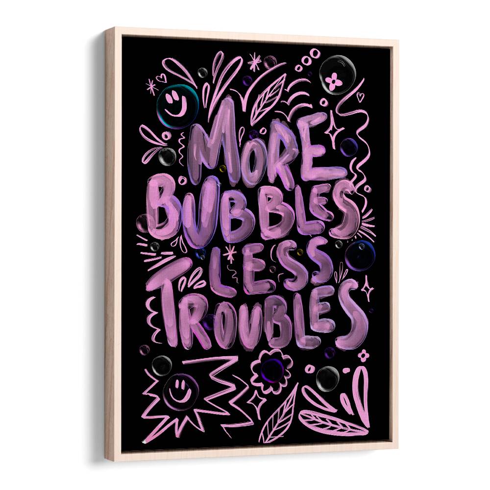 Bright and playful MORE BUBBLES LESS TROUBLES, QUOTES poster by Baroo Bloom, perfect for uplifting your space.