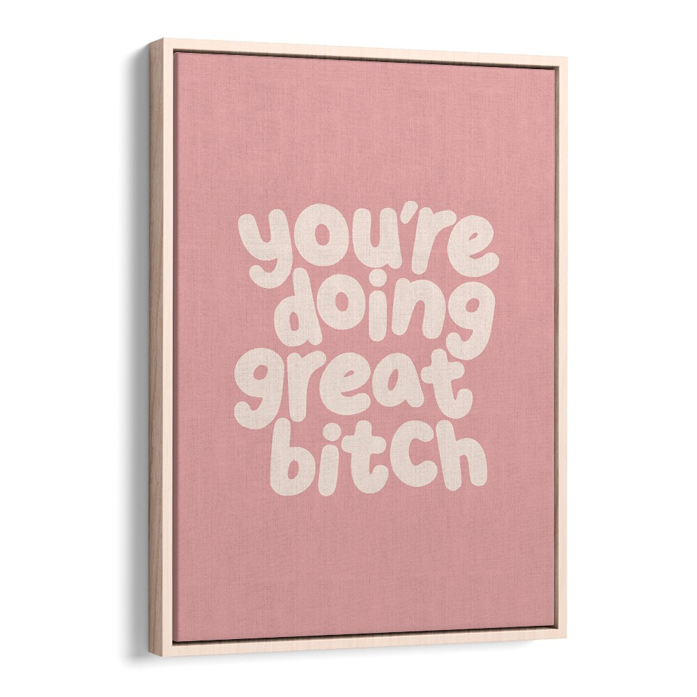 Empower your space with GREAT BITCH III, QUOTES poster by Brett Wilson, inspiring confidence and upliftment.