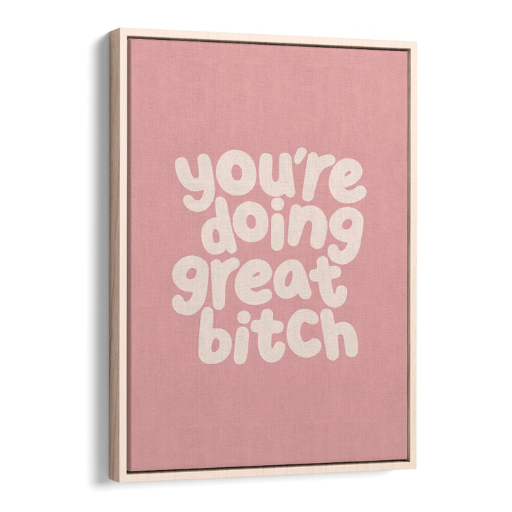Empower your space with GREAT BITCH III, QUOTES poster by Brett Wilson, inspiring confidence and upliftment.