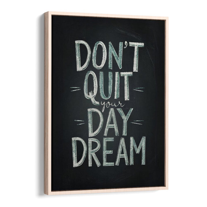 Inspire your space with DON'T QUIT YOUR DAYDREAM, QUOTES poster featuring bold typography and creativity.
