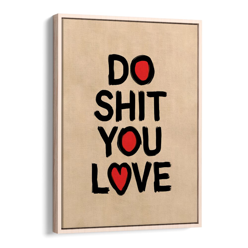 DO SHIT YOU LOVE II, QUOTES poster by Andreas Magnusson, inspiring creativity and motivation in any space.