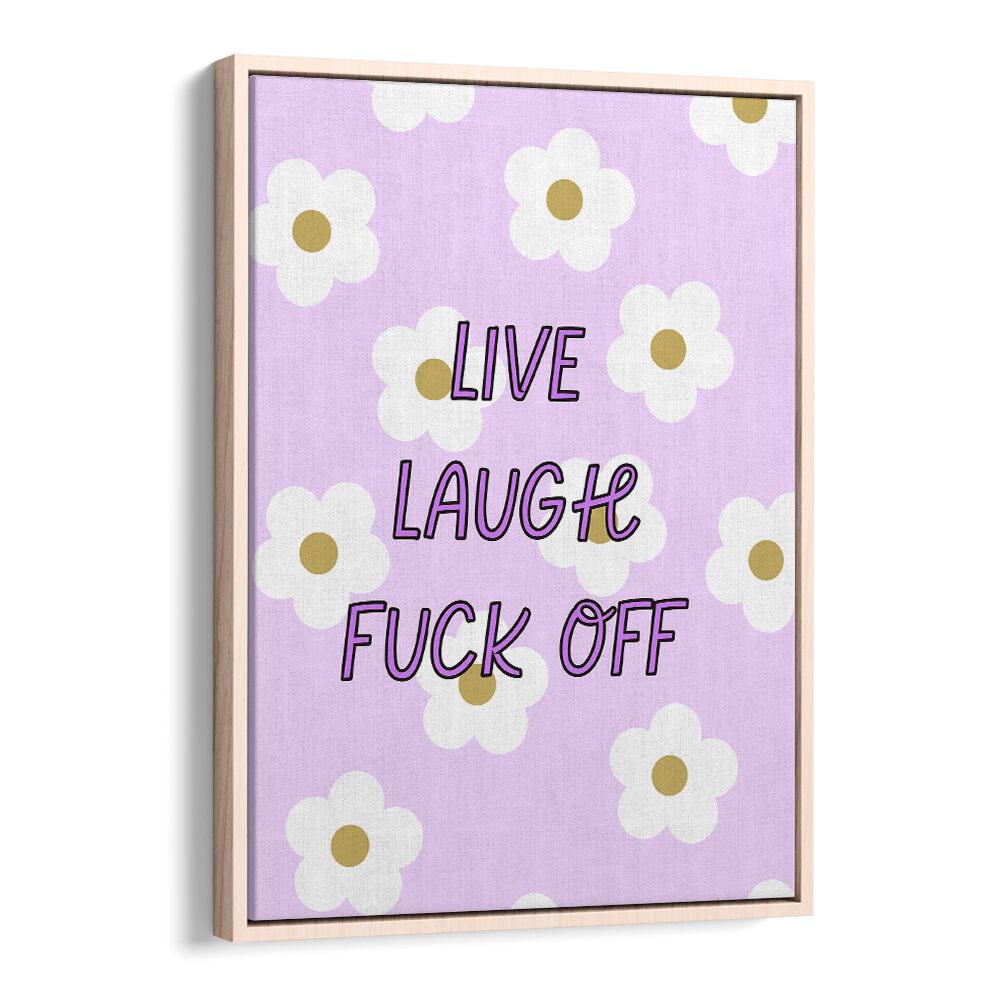 Colorful poster featuring "LIVE LAUGH & FUCK OFF" quote, perfect for adding sass to your space.