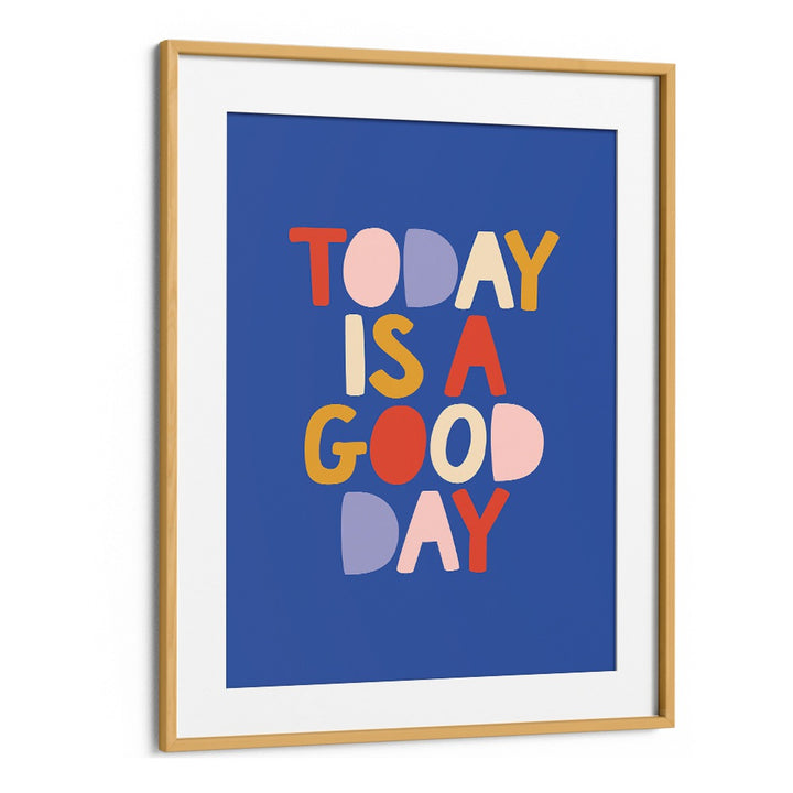 Bright and colorful "Today is a Good Day" poster featuring uplifting GOOD DAY, QUOTES by Brett Wilson. Perfect for inspiration.
