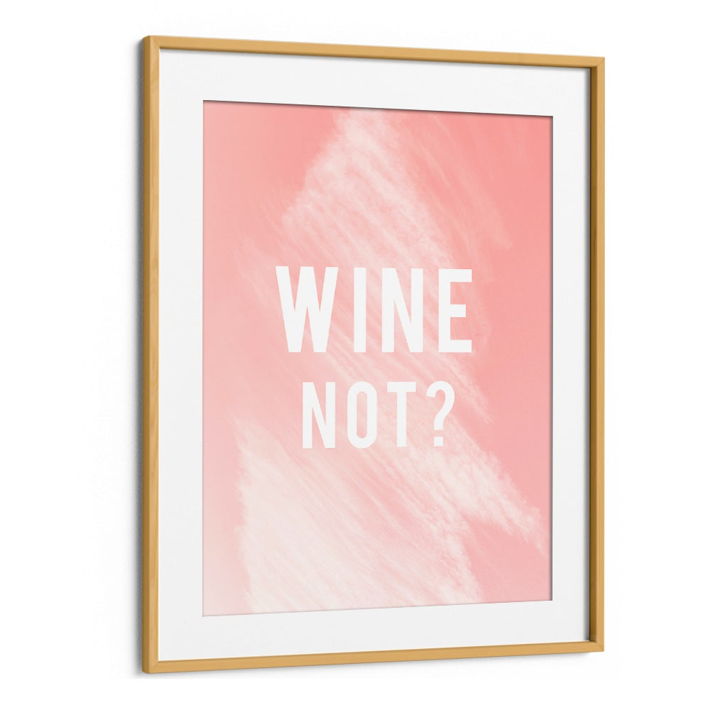 Stylish WINE NOT , QUOTES poster in a frame, perfect for enhancing home decor and adding a touch of creativity.