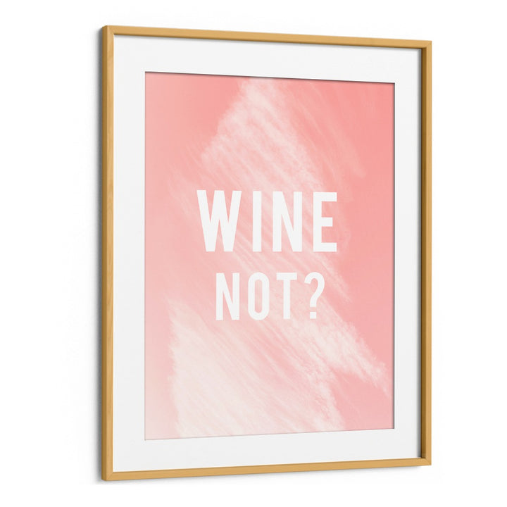 Stylish WINE NOT , QUOTES poster in a frame, perfect for enhancing home decor and adding a touch of creativity.