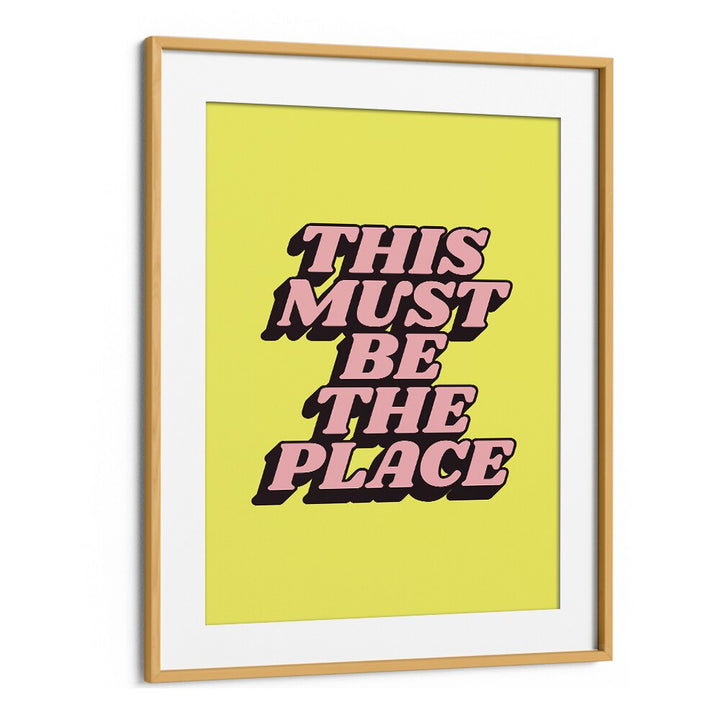 Bright yellow poster featuring "This Must Be The Place" quote, ideal for your decor. Explore BE THE PLACE, QUOTES now!