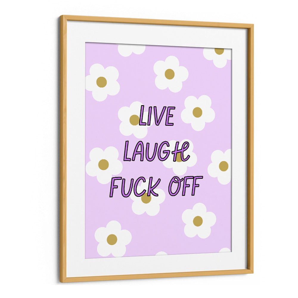 Bold LIVE LAUGH & FUCK OFF poster adds humor and sass to any space, perfect for stylish home decor.