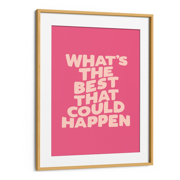 Bright typography poster featuring the phrase "What's the Best That Could Happen" for inspiring decor, showcasing BEST COULD HAPPEN, QUOTES.