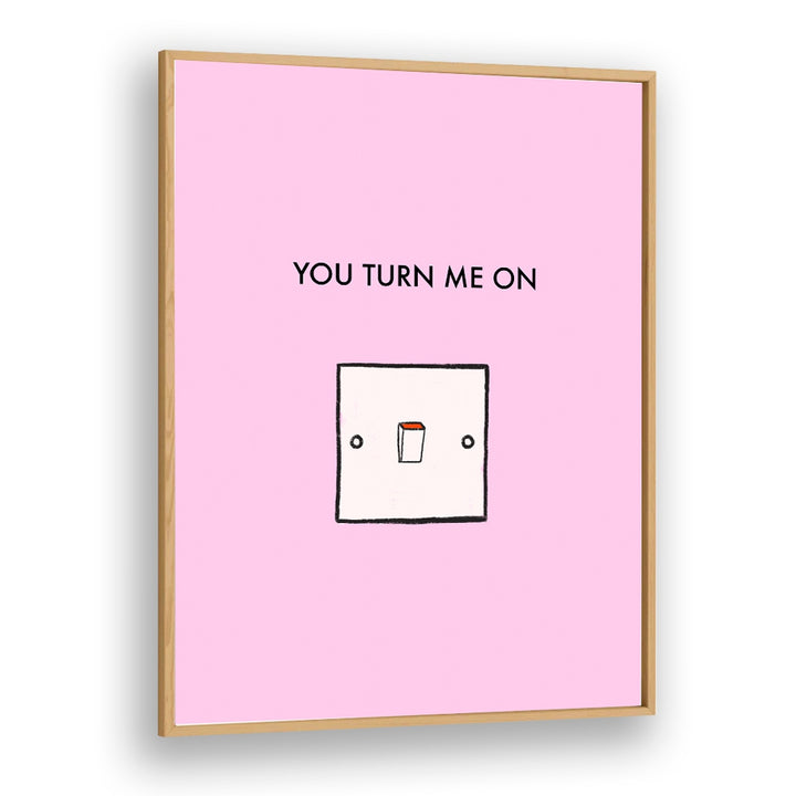 Stunning YOU TURN ME ON, QUOTES poster on pink background, perfect for modern home decor and inspiration.