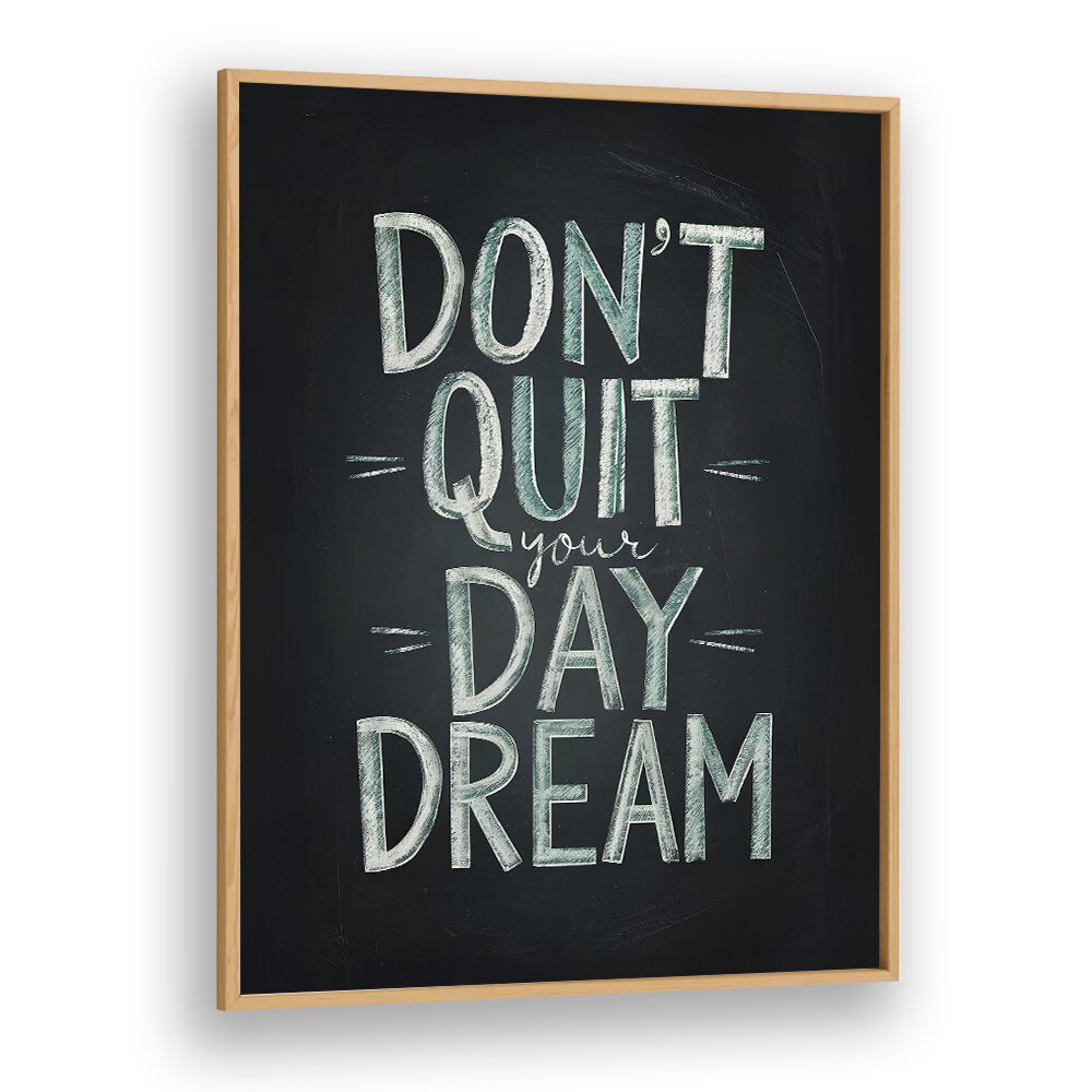 Inspiring DON'T QUIT YOUR DAYDREAM, QUOTES poster by Andreas Magnusson enhances any space with creativity.