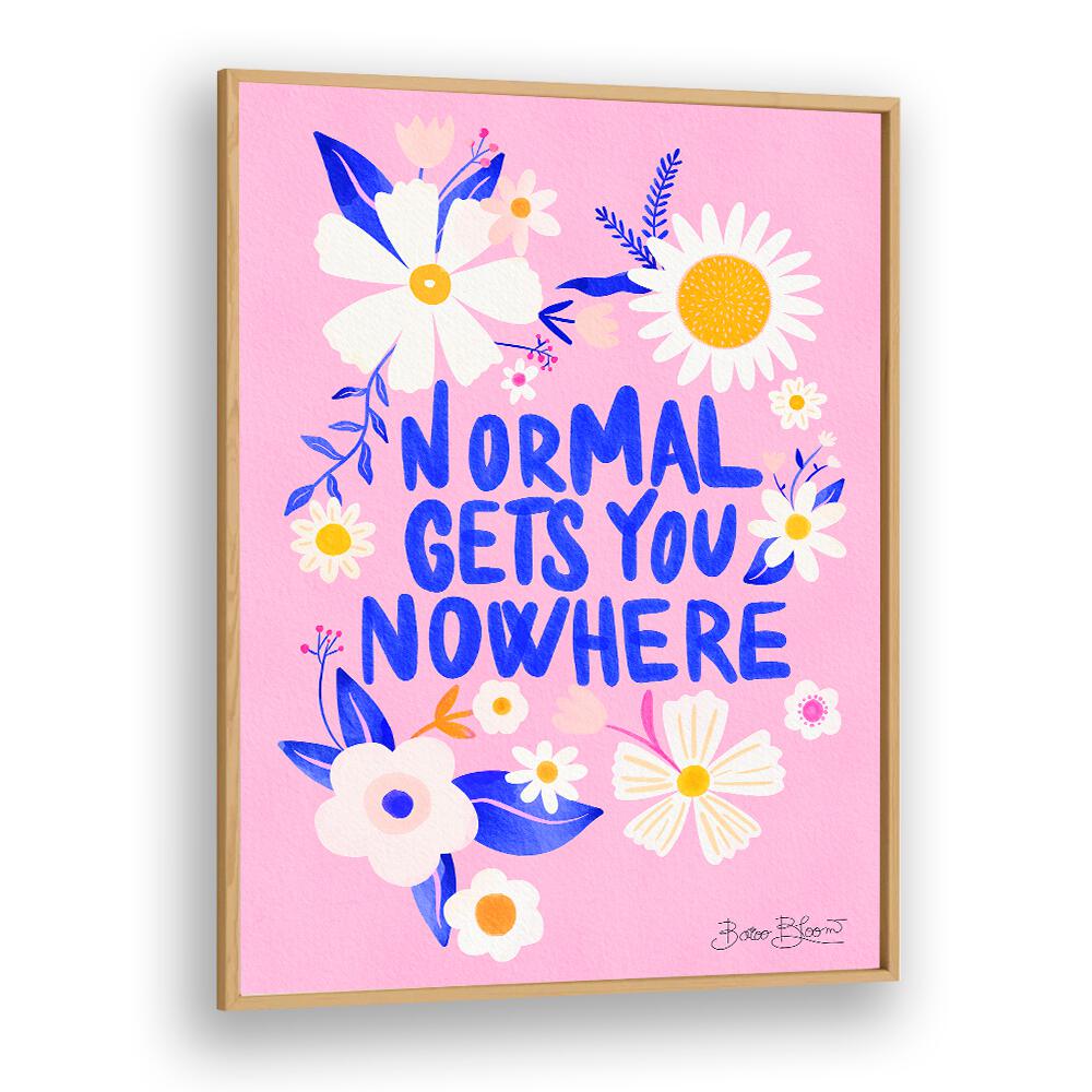 Colorful typography poster with the phrase "Normal GETS YOU NOWHERE," perfect for inspiring spaces and creativity.