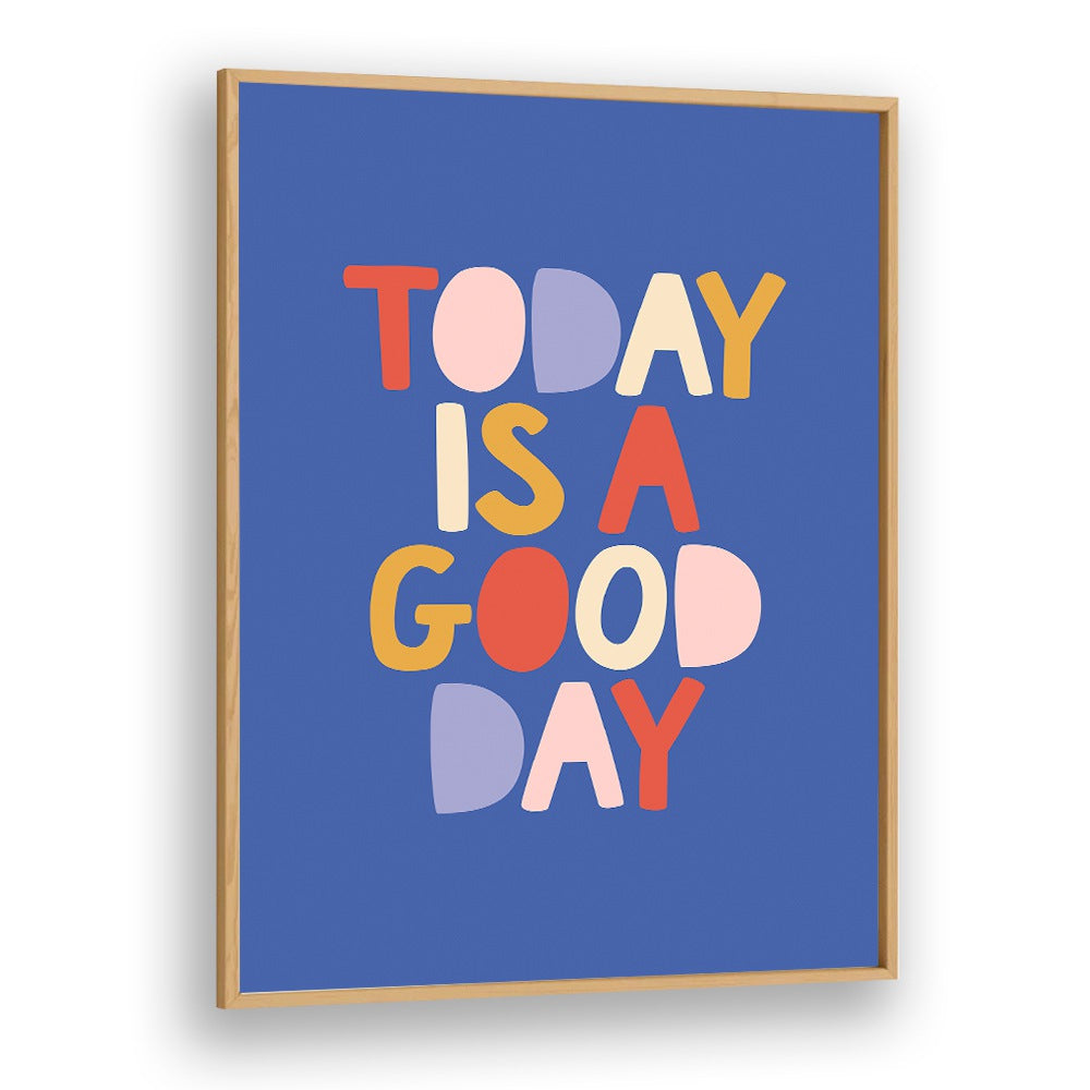 Bright and colorful "Today is a Good Day" poster, perfect for uplifting spaces with GOOD DAY, QUOTES.