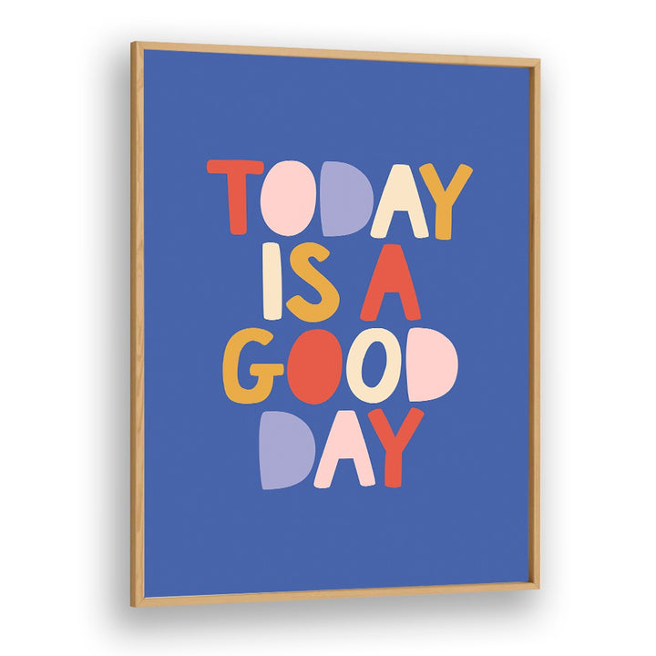 Bright and colorful "Today is a Good Day" poster, perfect for uplifting spaces with GOOD DAY, QUOTES.