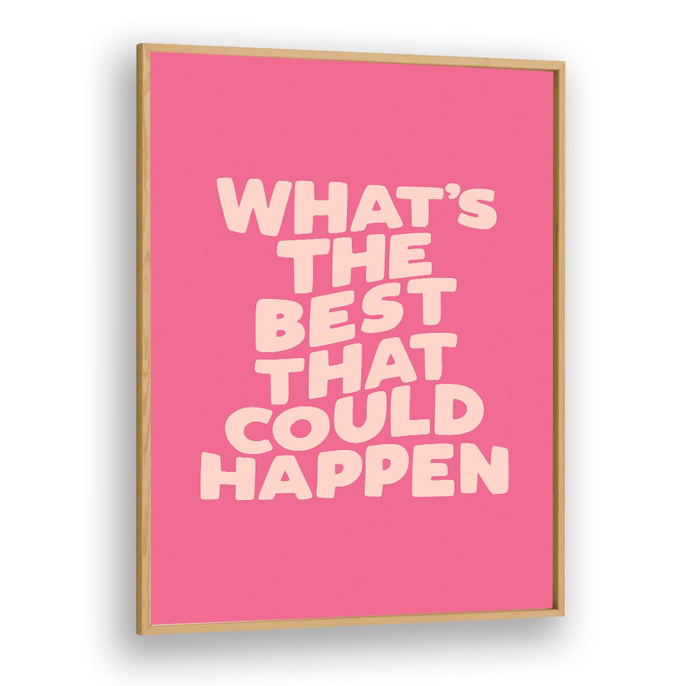 Colorful typography poster featuring "What's the Best That Could Happen!" for inspiring spaces with BEST COULD HAPPEN, QUOTES.
