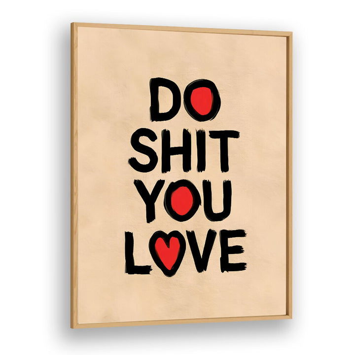 Bold typography poster featuring "DO SHIT YOU LOVE II, QUOTES" for inspiration and motivation in your space.