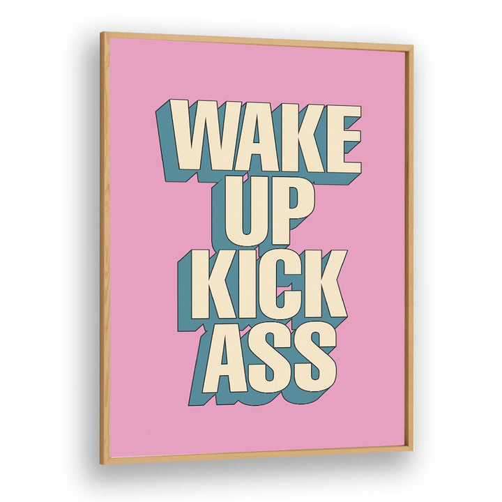 Bold "WAKE UP KICK ASS, QUOTES" typography poster by Brett Wilson, perfect for daily motivation and inspiring spaces.