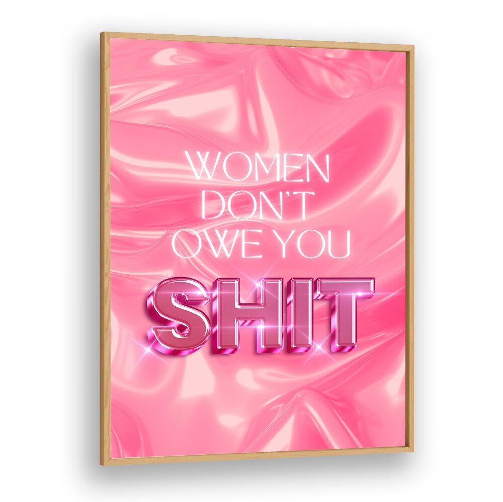 Bold typography poster featuring empowering message: "WOMEN DON'T OWE YOU SHIT, QUOTES" for modern inspiration.