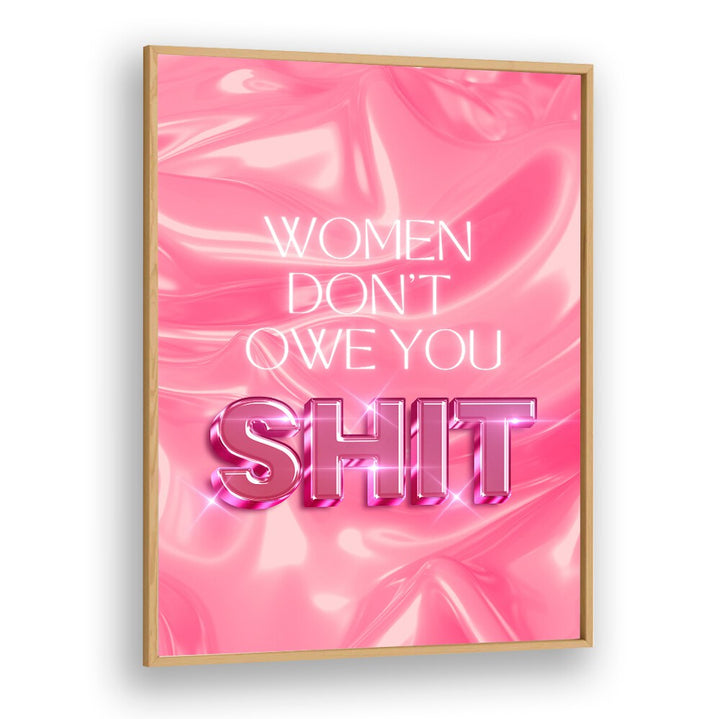 Bold typography poster featuring empowering message: "WOMEN DON'T OWE YOU SHIT, QUOTES" for modern inspiration.