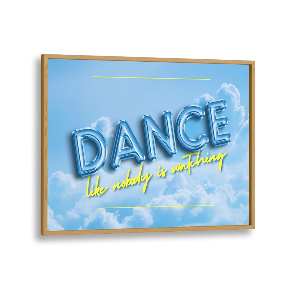 Bright DANCE ON THE CLOUDS, QUOTES poster adds inspiration and creativity to any space. Perfect for home decor!