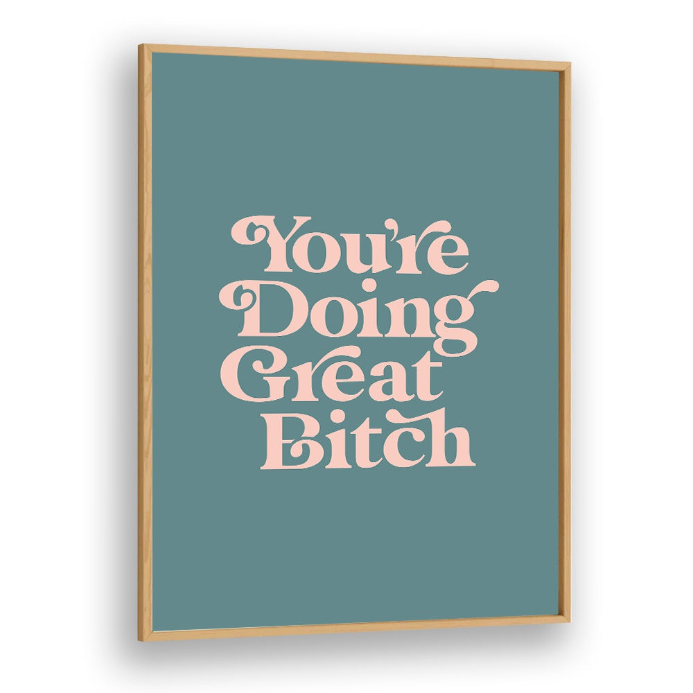 Motivational "YOU'RE DOING GREAT BITCH IV" poster featuring empowering quotes and bold typography for inspiration.