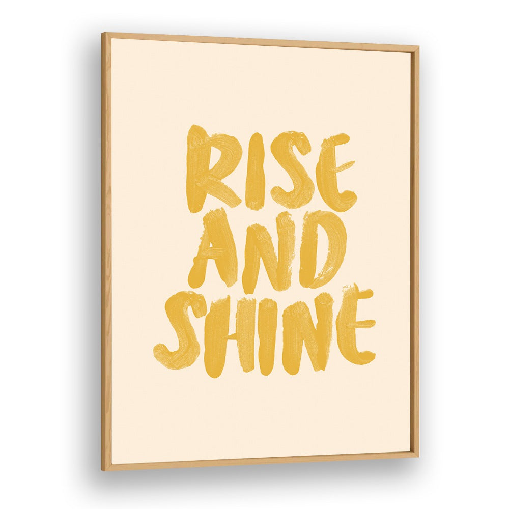 RISE AND SHINE, QUOTES typography poster by Brett Wilson, perfect for inspiring your space and mindset.