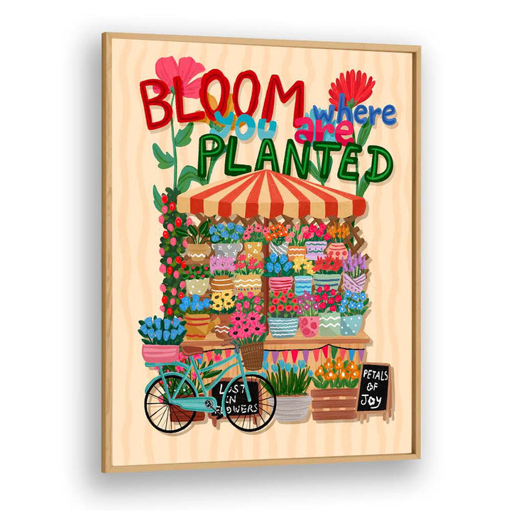 BLOOM WHERE YOU ARE PLANTED , FLORAL FLOWER PAINTINGS