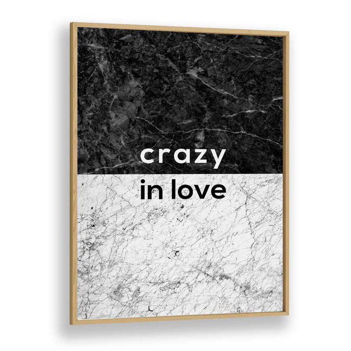 Transform your space with the CRAZY IN LOVE QUOTE, QUOTES poster by Orara Studio, a perfect daily inspiration.