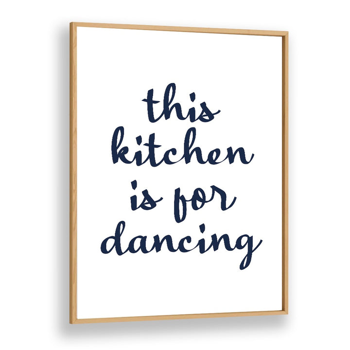 Decorate your kitchen with DANCE IN KITCHEN, QUOTES poster by Anne-Marie Volfova for a creative cooking space.