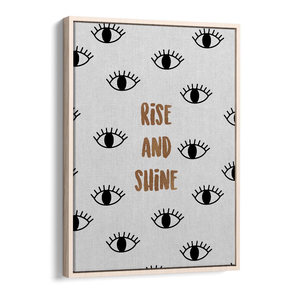 RISE AND SHINE, QUOTES poster by Orara Studio adds inspiration and style to any room with its eye-catching design.