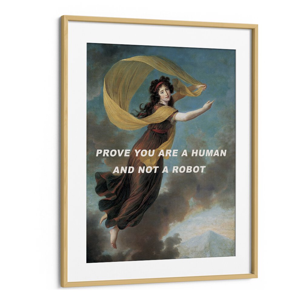 Stylish altered art print, "PROVE YOU ARE A HUMAN, ALTERED ART PRINTS," framed in oak to inspire and captivate.