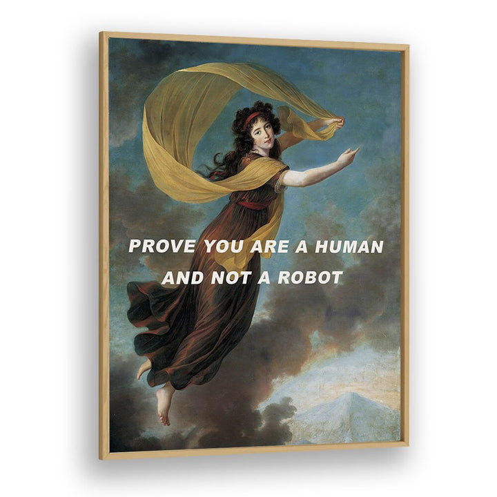 Captivating altered art print, "PROVE YOU ARE A HUMAN," framed in oak, perfect for inspiring any space.