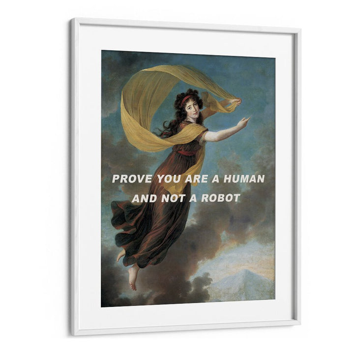 Captivating PROVE YOU ARE A HUMAN, ALTERED ART PRINTS in a sleek white frame, perfect for inspiring any space.