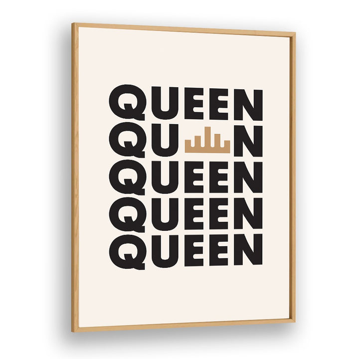 Queen By Frankie Kerr-dineen Quotes Posters Wall Art Prints in Oak Wood Plain Frame