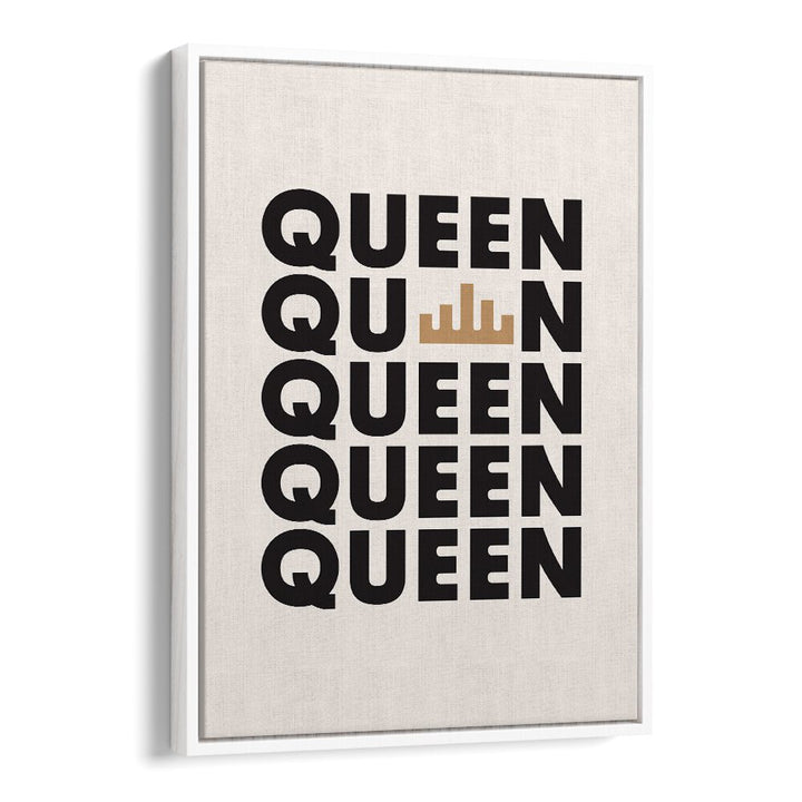 Queen By Frankie Kerr-dineen Quotes Posters Wall Art Prints in White Floater Frame