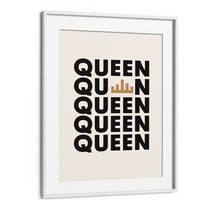 Queen By Frankie Kerr-dineen Quotes Posters Wall Art Prints in White Frame With Mount