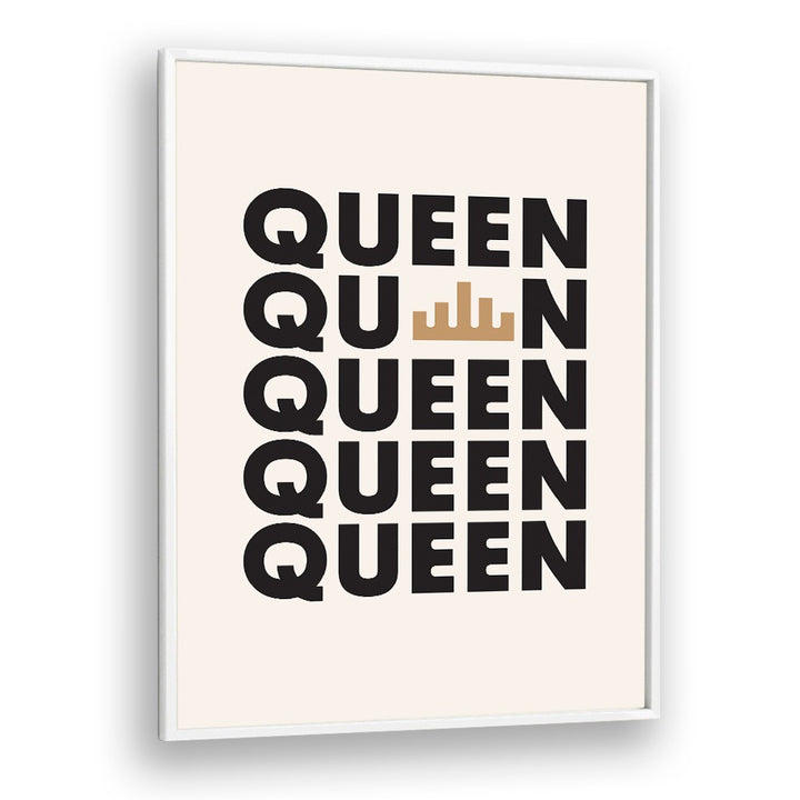Queen By Frankie Kerr-dineen Quotes Posters Wall Art Prints in White Plain Frame
