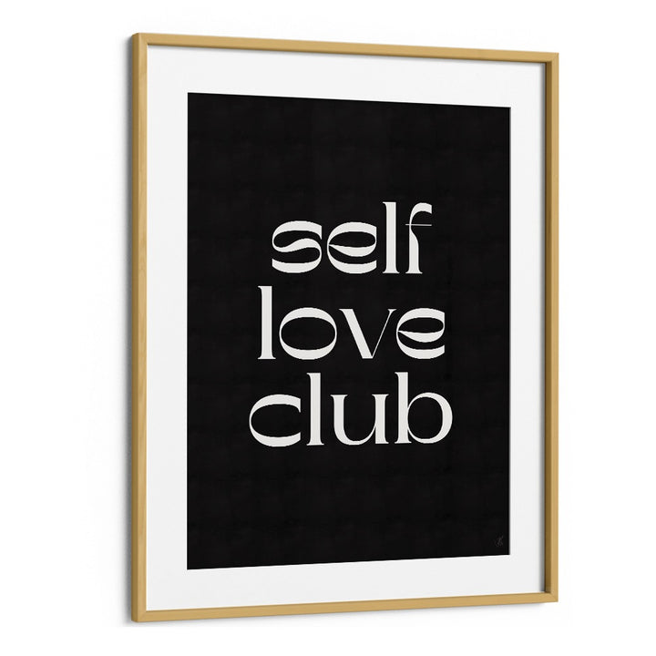 Elevate your space with SELF LOVE CLUB, QUOTES by Anne-Marie Volfova, inspiring self-acceptance and positivity.