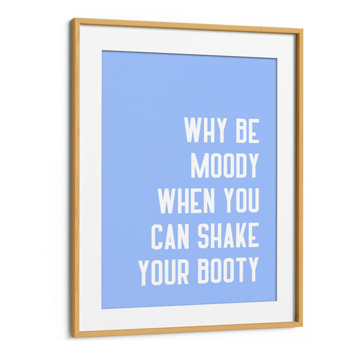 SHAKE THY BOOTY, QUOTES poster by Athene Fritsch in a stylish oak frame to energize your space.