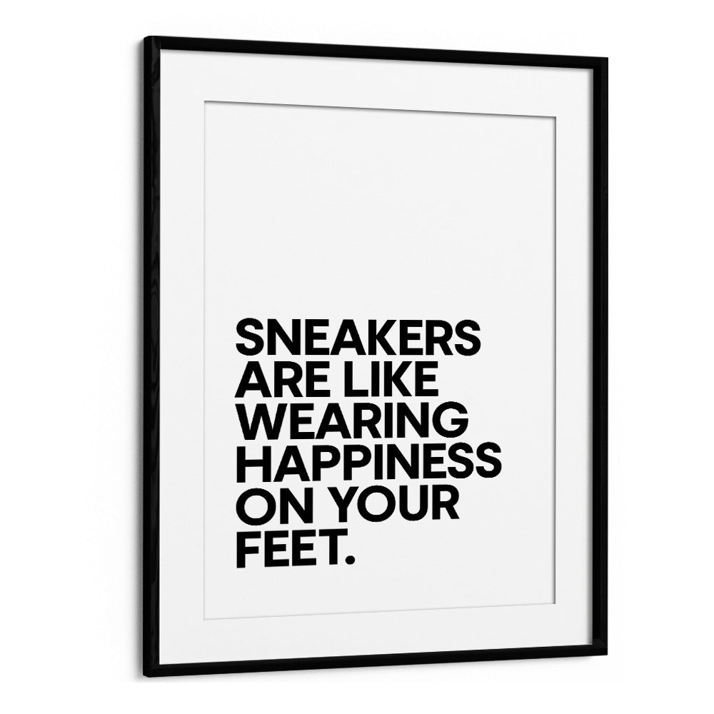 Stylish poster featuring the quote "Sneakers are like wearing happiness on your feet," perfect for sneaker lovers. SNEAKERS ARE HAPPINESS, QUOTES.