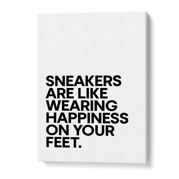Stylish poster featuring the quote "Sneakers are like wearing happiness on your feet," perfect for sneaker lovers. SNEAKERS ARE HAPPINESS, QUOTES.