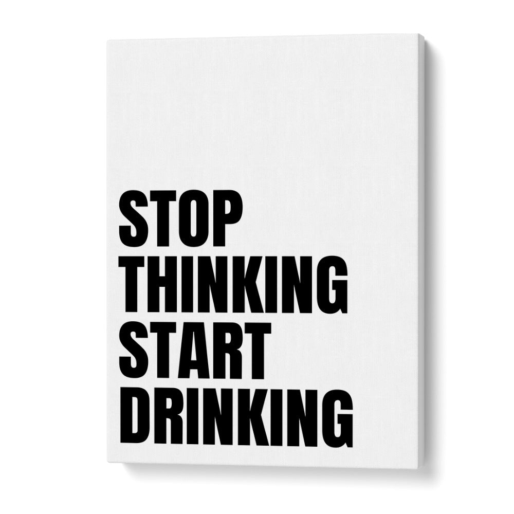 Bold "STOP THINKING START DRINKING II" typography poster, perfect for motivation and inspiration. Ideal for decor.