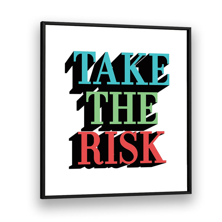 Colorful TAKE THE RISK, QUOTES typography poster in a black frame, perfect for inspiring your space.