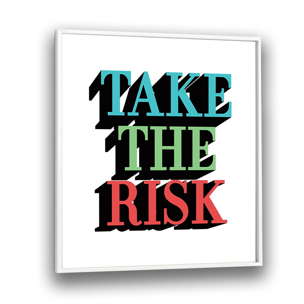 Stylish TAKE THE RISK, QUOTES poster in a white frame, perfect for inspiring your creative space.