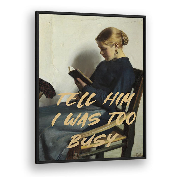 "TELL HIM I WAS TOO BUSY, ALTERED ART PRINTS" showcases a woman reading, enhancing your space with The Art Concept's charm.
