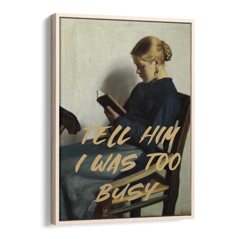 "TELL HIM I WAS TOO BUSY, ALTERED ART PRINTS" adds unique charm to your space from The Art Concept.