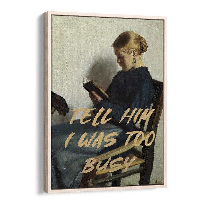 "TELL HIM I WAS TOO BUSY, ALTERED ART PRINTS" adds unique charm to your space from The Art Concept.