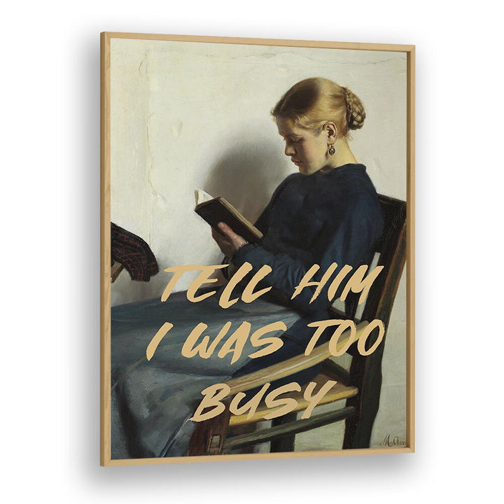 Discover the charm of "TELL HIM I WAS TOO BUSY," an altered art print from The Art Concept in a stylish oak frame.